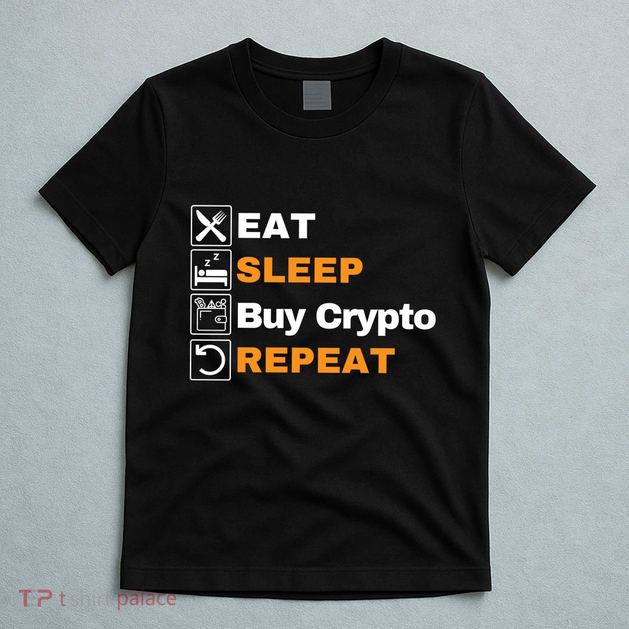 Eat Sleep Repeat Buy Crypto Bitcoin Blockchain Crypto T-Shirt