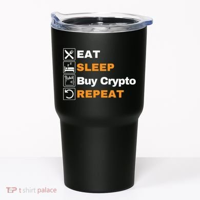Eat Sleep Repeat Buy Crypto Bitcoin Blockchain Crypto Tumbler
