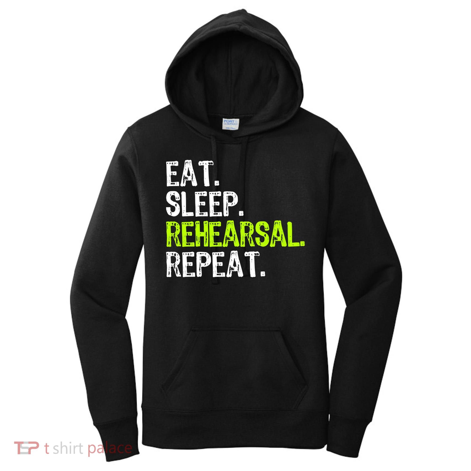 Eat Sleep Rehearsal Repeat Theatre Actor Theater Funny Gift Women's Hoodie