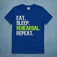 Eat Sleep Rehearsal Repeat Theatre Actor Theater Funny Gift T-Shirt thumb 5