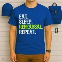 Eat Sleep Rehearsal Repeat Theatre Actor Theater Funny Gift T-Shirt thumb 6