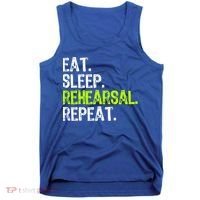 Eat Sleep Rehearsal Repeat Theatre Actor Theater Funny Gift Tank Top thumb 0