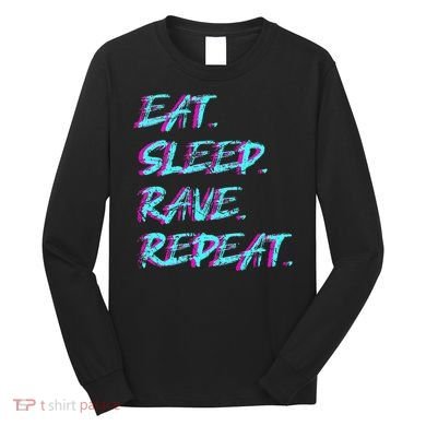 Eat Sleep Rave Repeat Long Sleeve Shirt