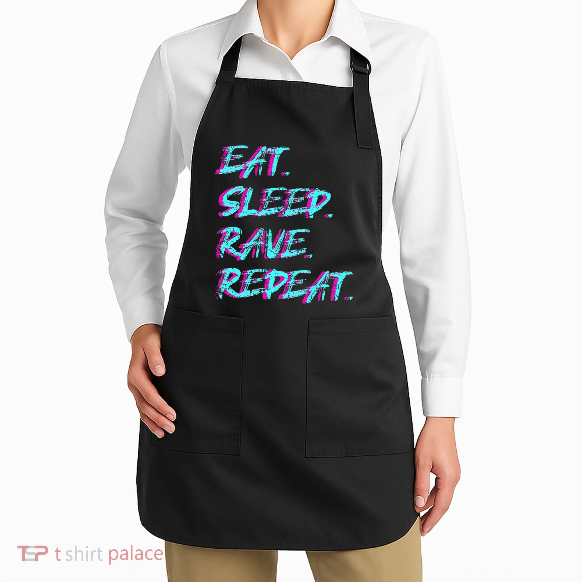 Eat Sleep Rave Repeat Apron