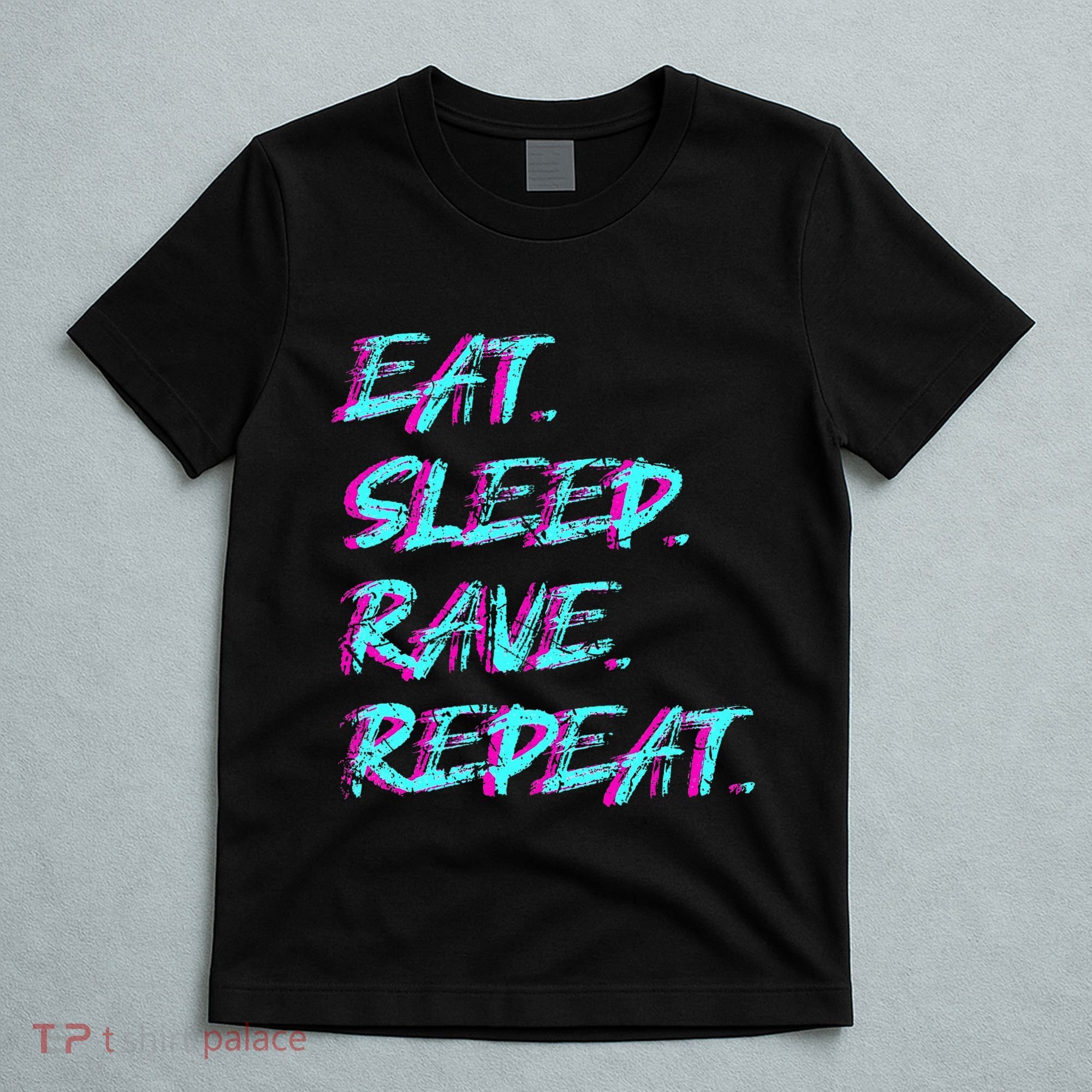 Eat Sleep Rave Repeat T-Shirt