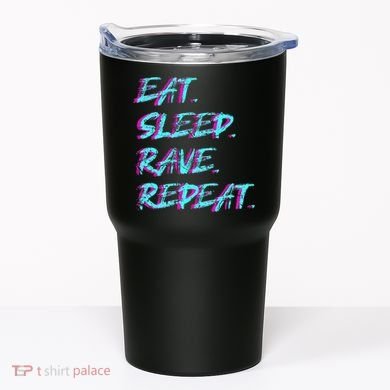 Eat Sleep Rave Repeat Tumbler