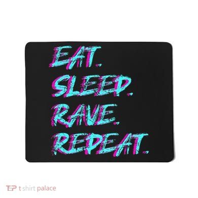 Eat Sleep Rave Repeat Mousepad