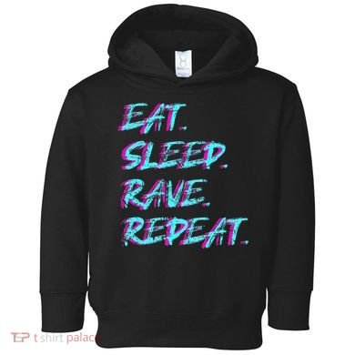 Eat Sleep Rave Repeat Toddler Hoodie
