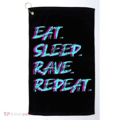 Eat Sleep Rave Repeat Golf Towel