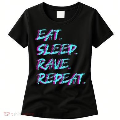 Eat Sleep Rave Repeat Women's T-Shirt