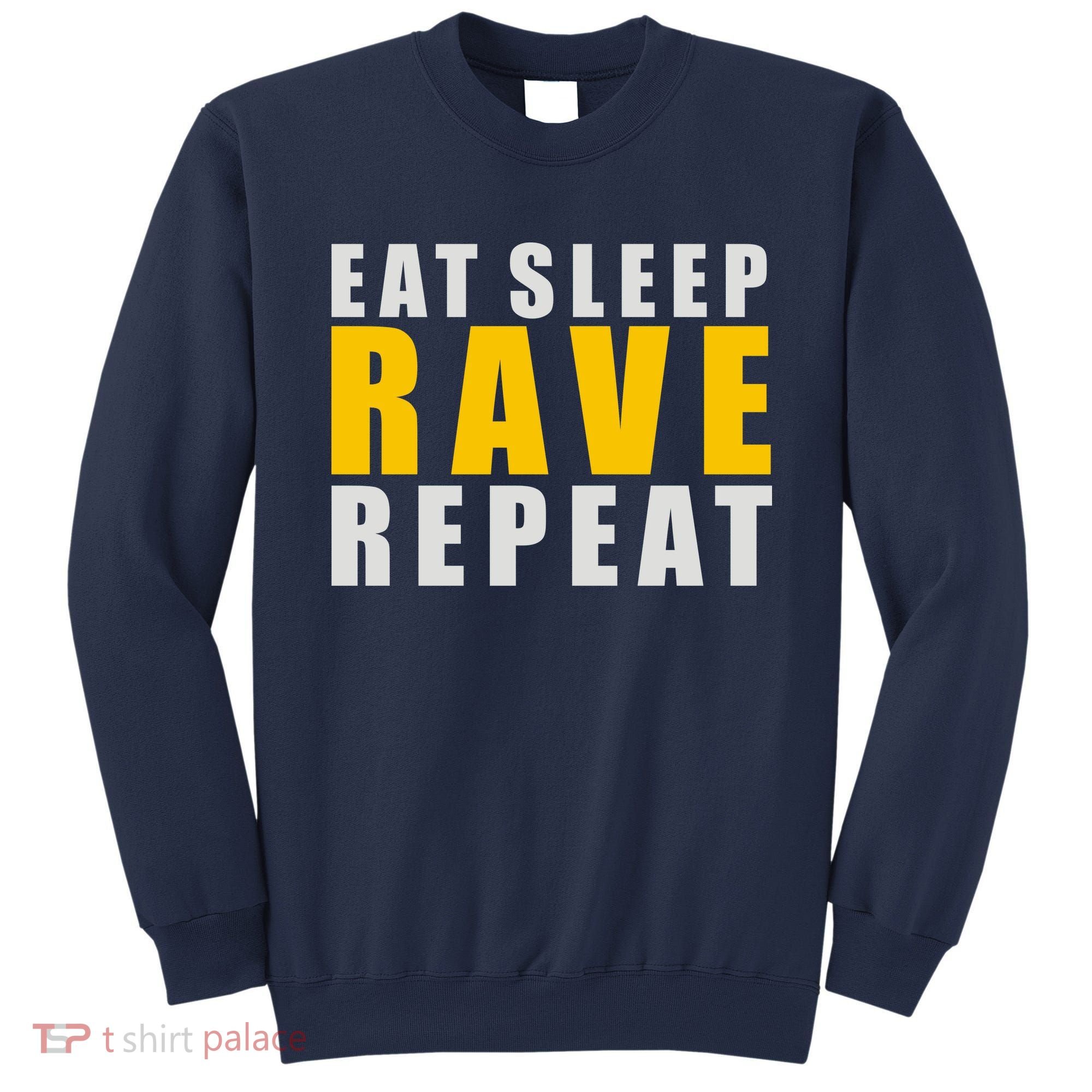 EAT SLEEP RAVE REPEAT Sweatshirt
