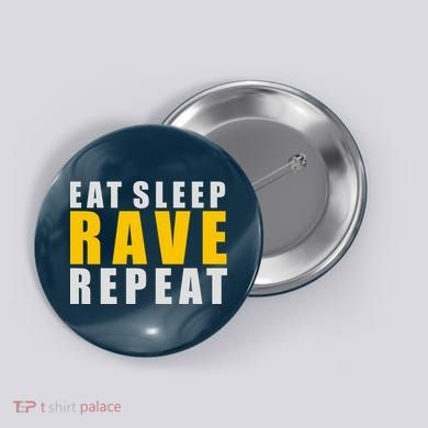 EAT SLEEP RAVE REPEAT Button
