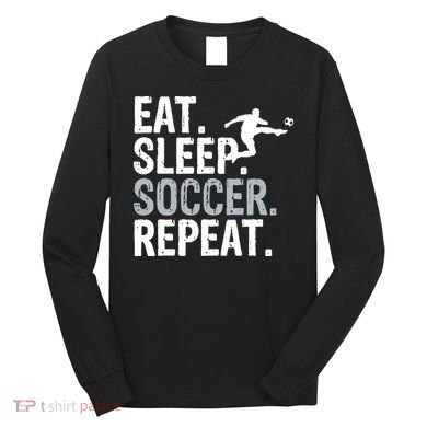 Eat Sleep Soccer Repeat - Soccer Graphic Long Sleeve Shirt