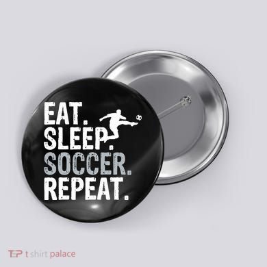 Eat Sleep Soccer Repeat - Soccer Graphic Button