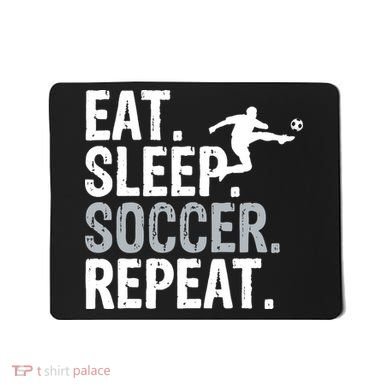 Eat Sleep Soccer Repeat - Soccer Graphic Mousepad