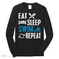 Eat Sleep Swim Repeat funny Swimming Lovers Long Sleeve Shirt thumb 0