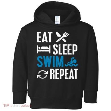 Eat Sleep Swim Repeat funny Swimming Lovers Toddler Hoodie