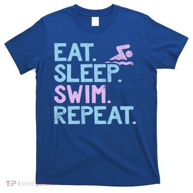 Eat Sleep Swim Repeat Swimmer Gift T-Shirt