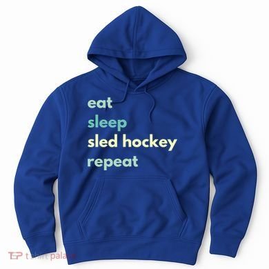 Eat Sleep Sled Hockey Repeat Cool Gift Hoodie