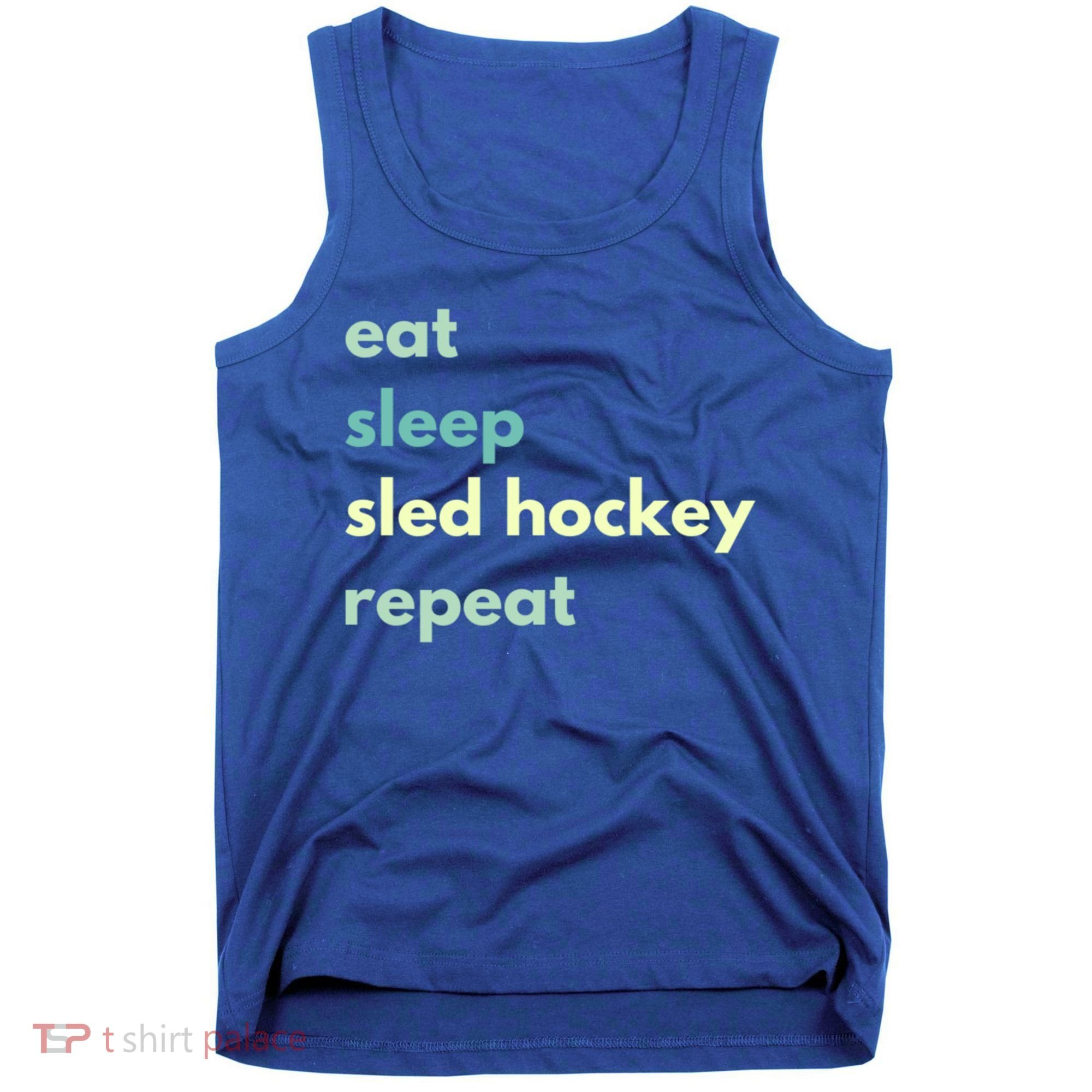 Eat Sleep Sled Hockey Repeat Cool Gift Tank Top