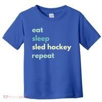 Eat Sleep Sled Hockey Repeat Cool Gift Toddler T-Shirt thumb 0