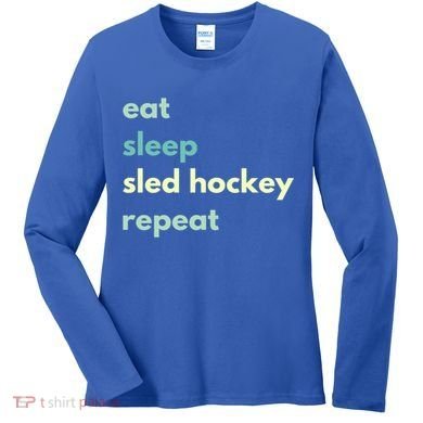 Eat Sleep Sled Hockey Repeat Cool Gift Women's Long Sleeve Shirt