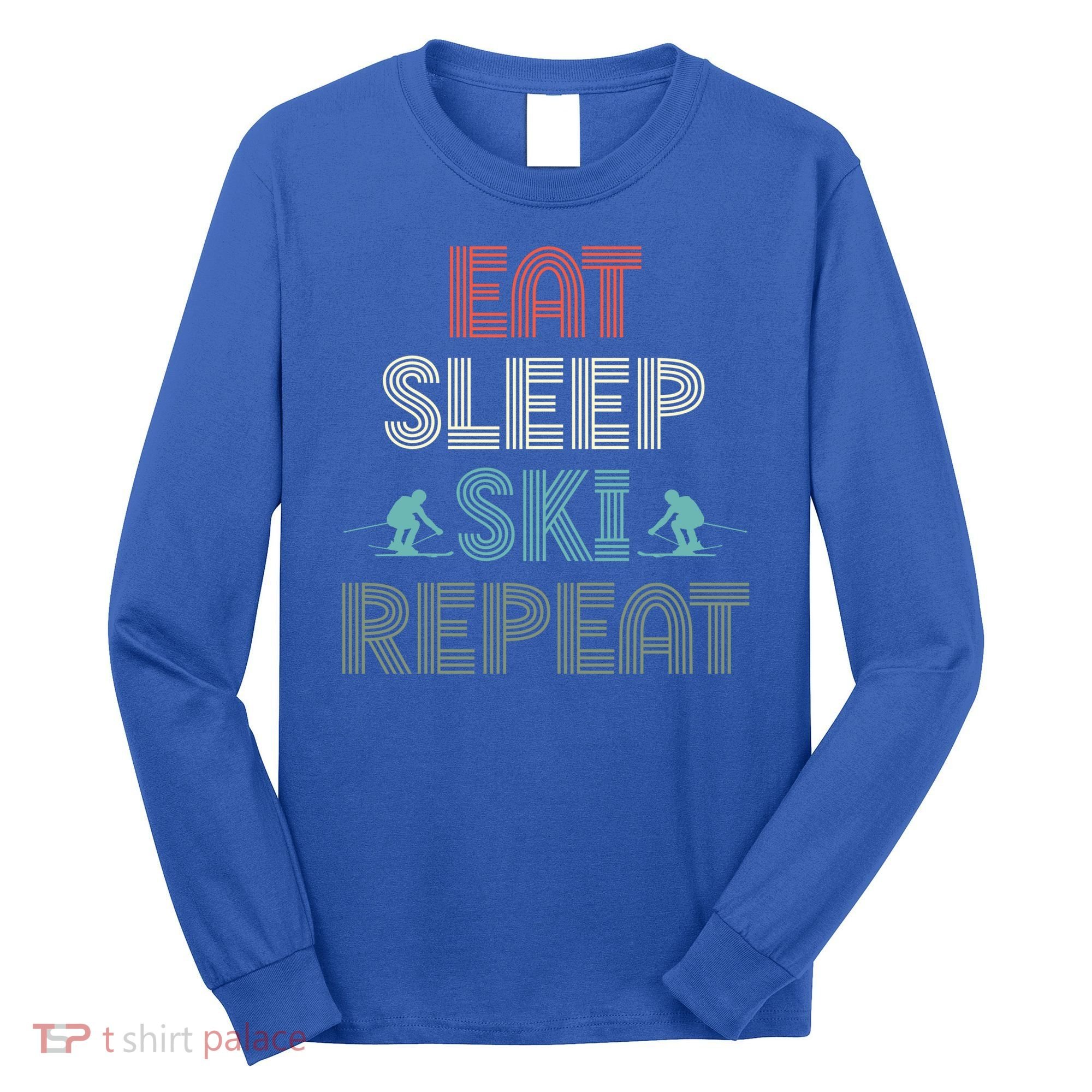 Eat Sleep Ski Repeat Skiing Lover Ice Ski Winter Sport Gift Long Sleeve Shirt