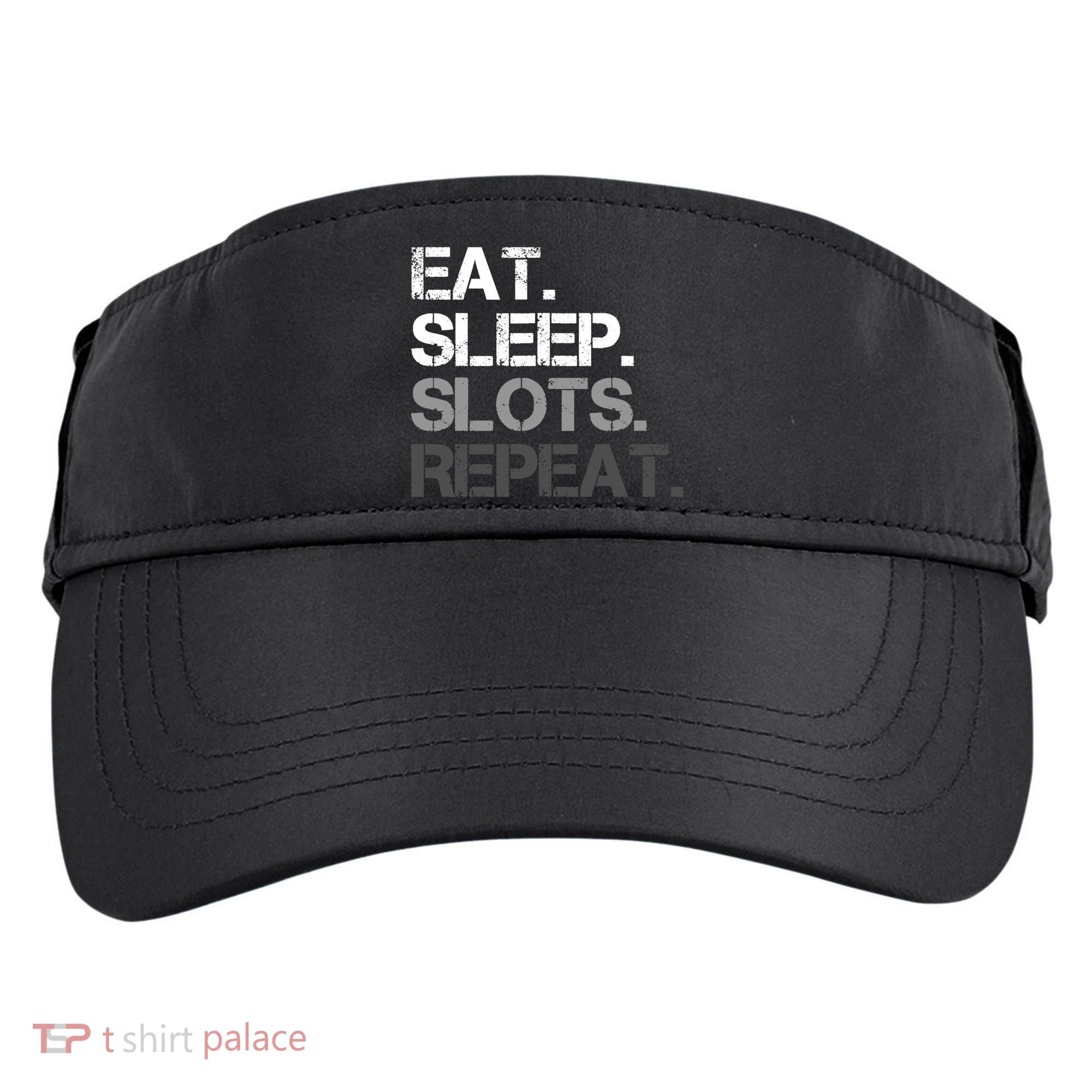 Eat Sleep Slots Repeat - Funny Slot Machine Gambling Adult Drive Performance Visor