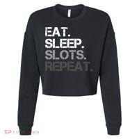 Eat Sleep Slots Repeat - Funny Slot Machine Gambling Cropped Pullover Crew thumb 0