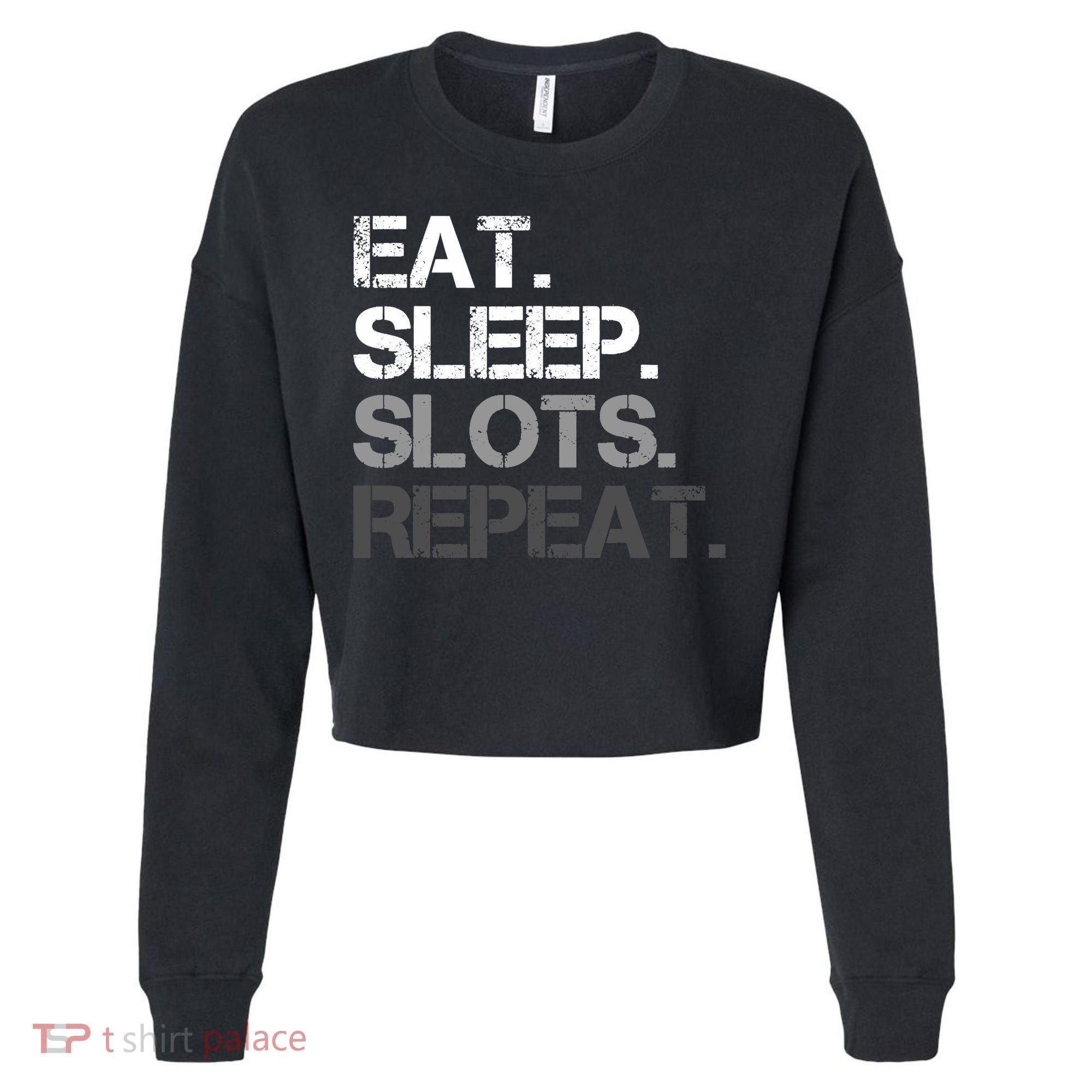 Eat Sleep Slots Repeat - Funny Slot Machine Gambling Cropped Pullover Crew