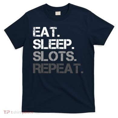 Eat Sleep Slots Repeat - Funny Slot Machine Gambling T-Shirt