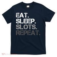 Eat Sleep Slots Repeat - Funny Slot Machine Gambling T-Shirt thumb 0