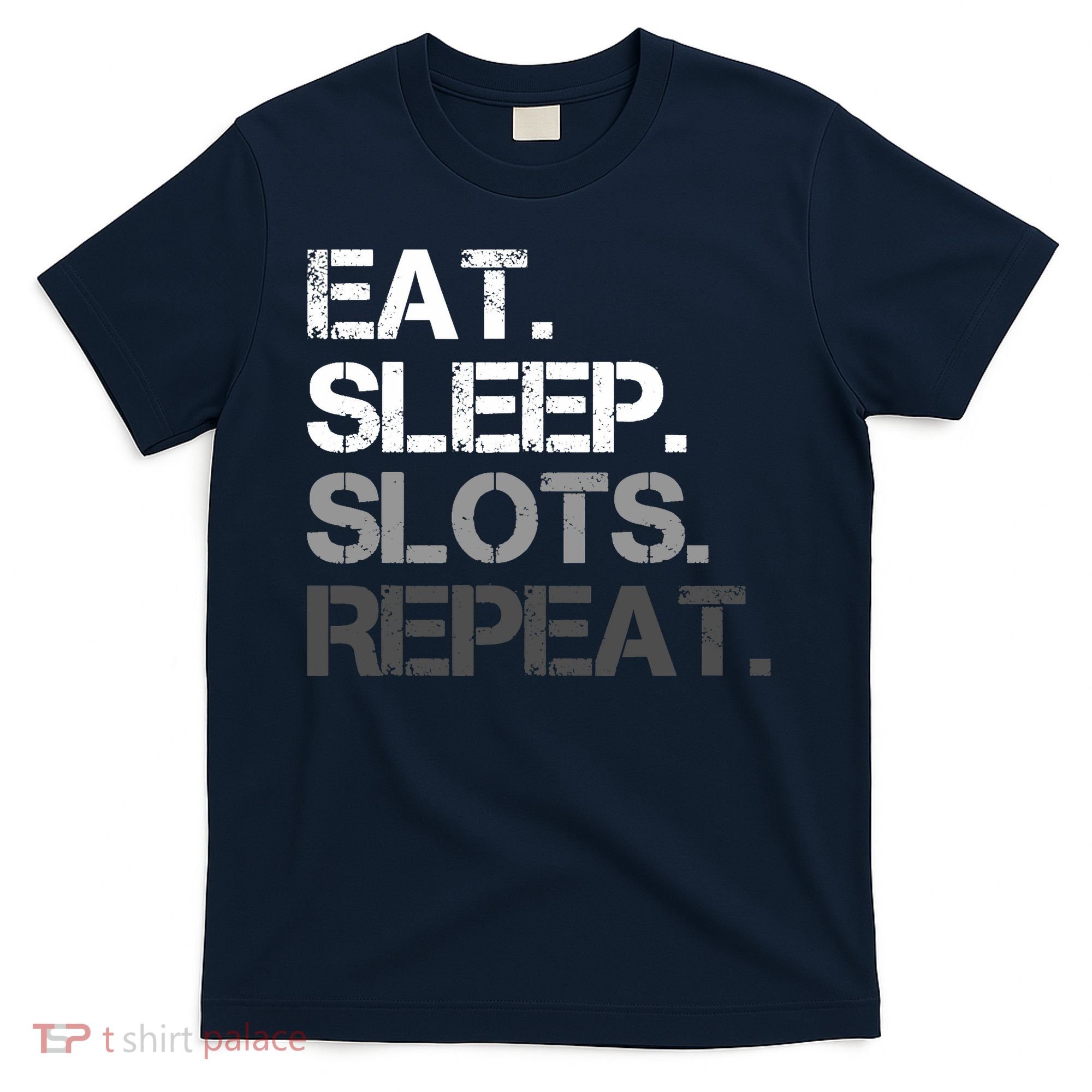 Eat Sleep Slots Repeat - Funny Slot Machine Gambling T-Shirt