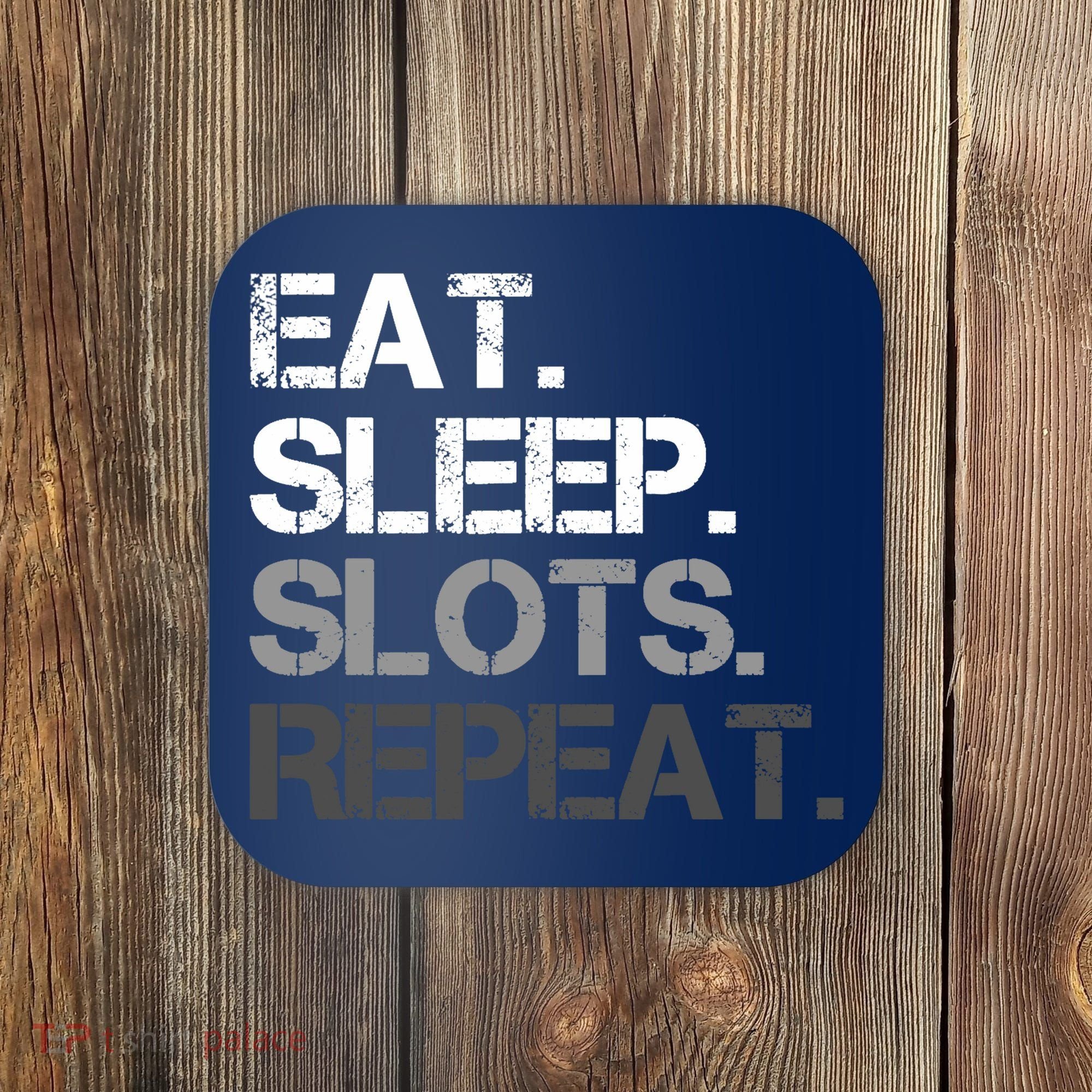 Eat Sleep Slots Repeat - Funny Slot Machine Gambling Coaster