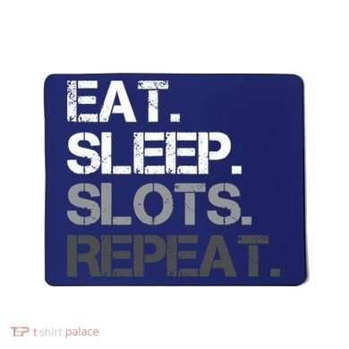 Eat Sleep Slots Repeat - Funny Slot Machine Gambling Mousepad