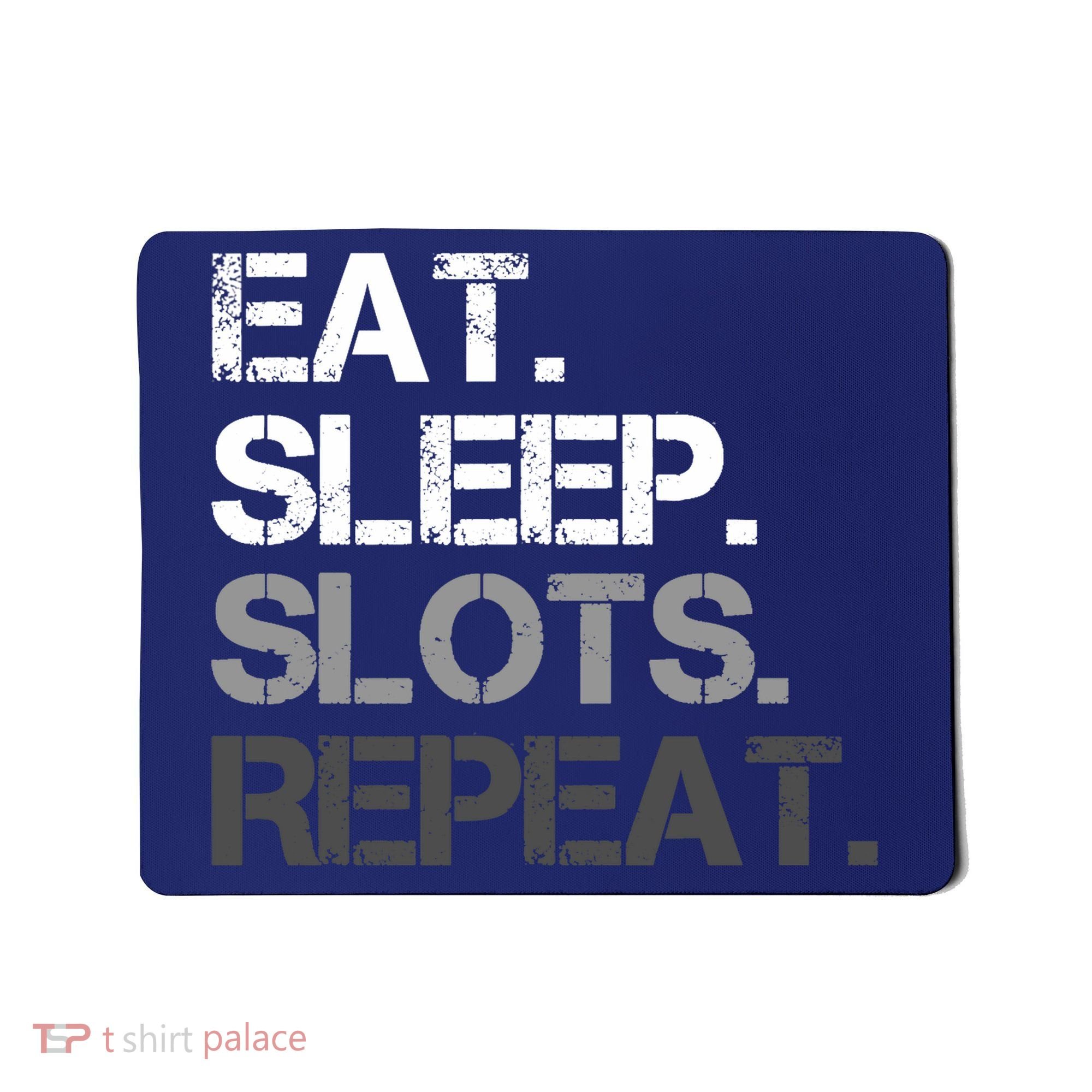 Eat Sleep Slots Repeat - Funny Slot Machine Gambling Mousepad