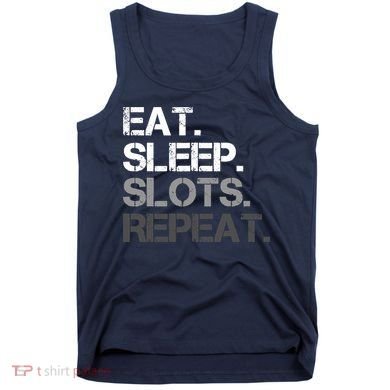 Eat Sleep Slots Repeat - Funny Slot Machine Gambling Tank Top