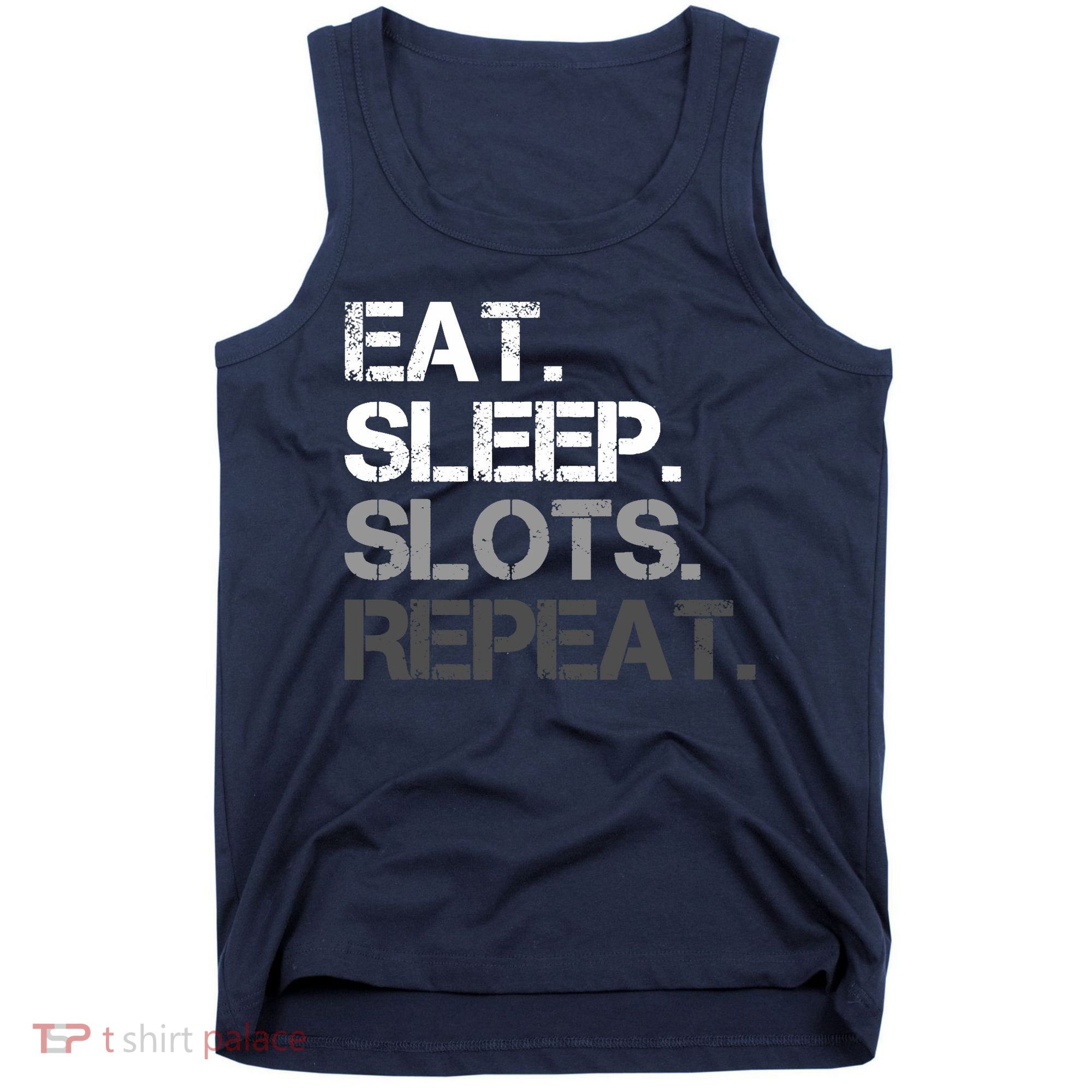 Eat Sleep Slots Repeat - Funny Slot Machine Gambling Tank Top