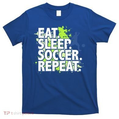 Eat Sleep Soccer Repeat Gift T-Shirt
