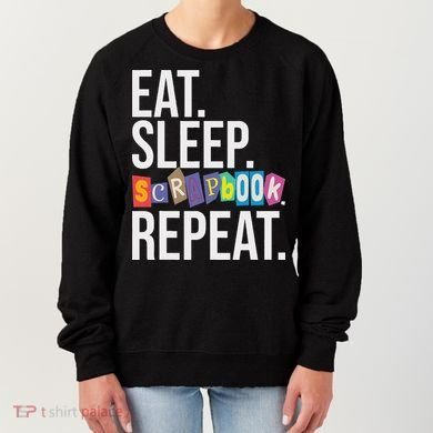 Eat Sleep Scrapbook Repeat Scrapbooker Scrapbooking Lover Women's Sweatshirt