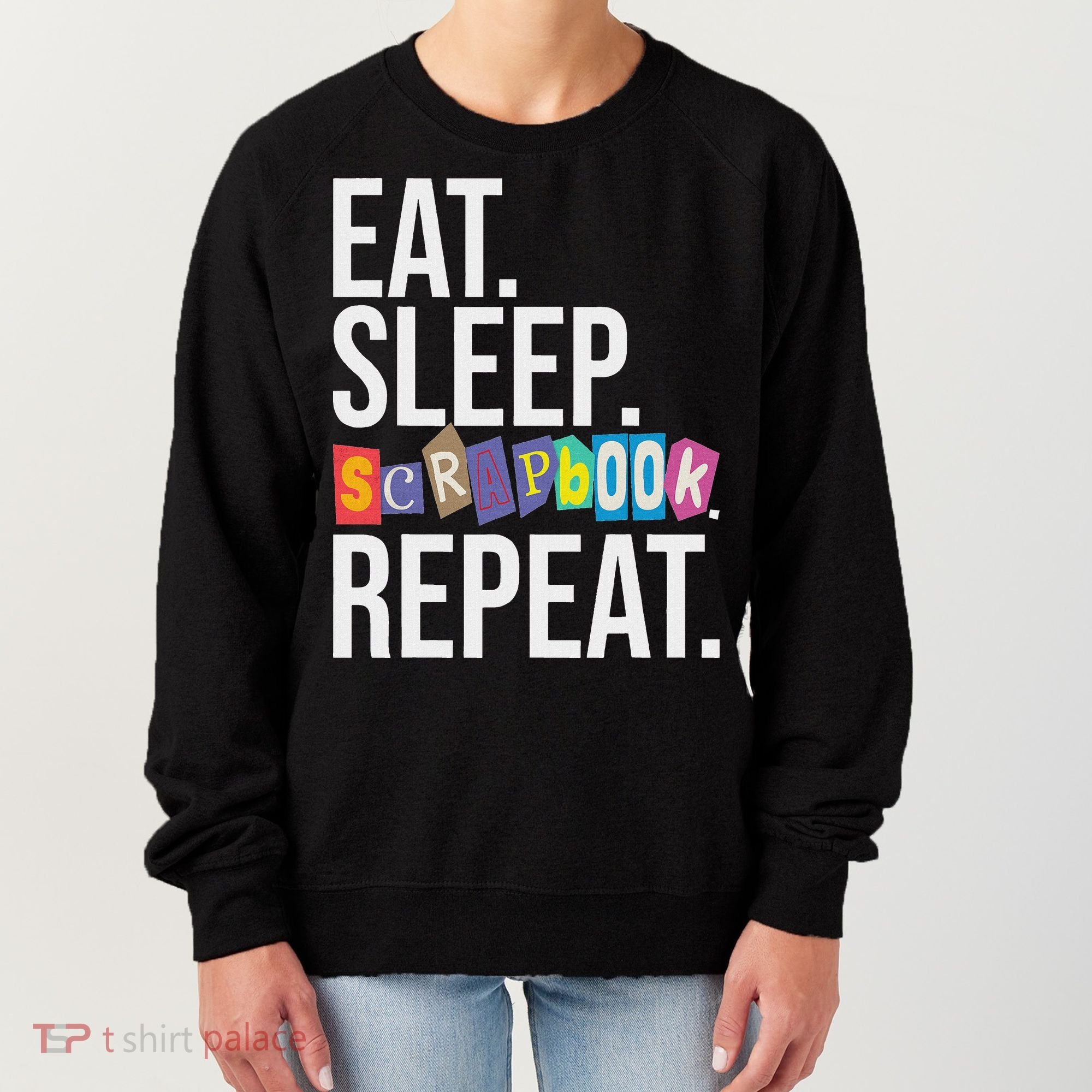 Eat Sleep Scrapbook Repeat Scrapbooker Scrapbooking Lover Women's Sweatshirt