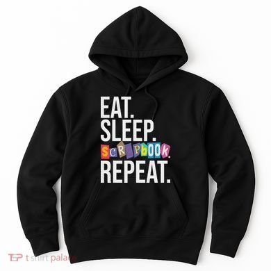 Eat Sleep Scrapbook Repeat Scrapbooker Scrapbooking Lover Hoodie