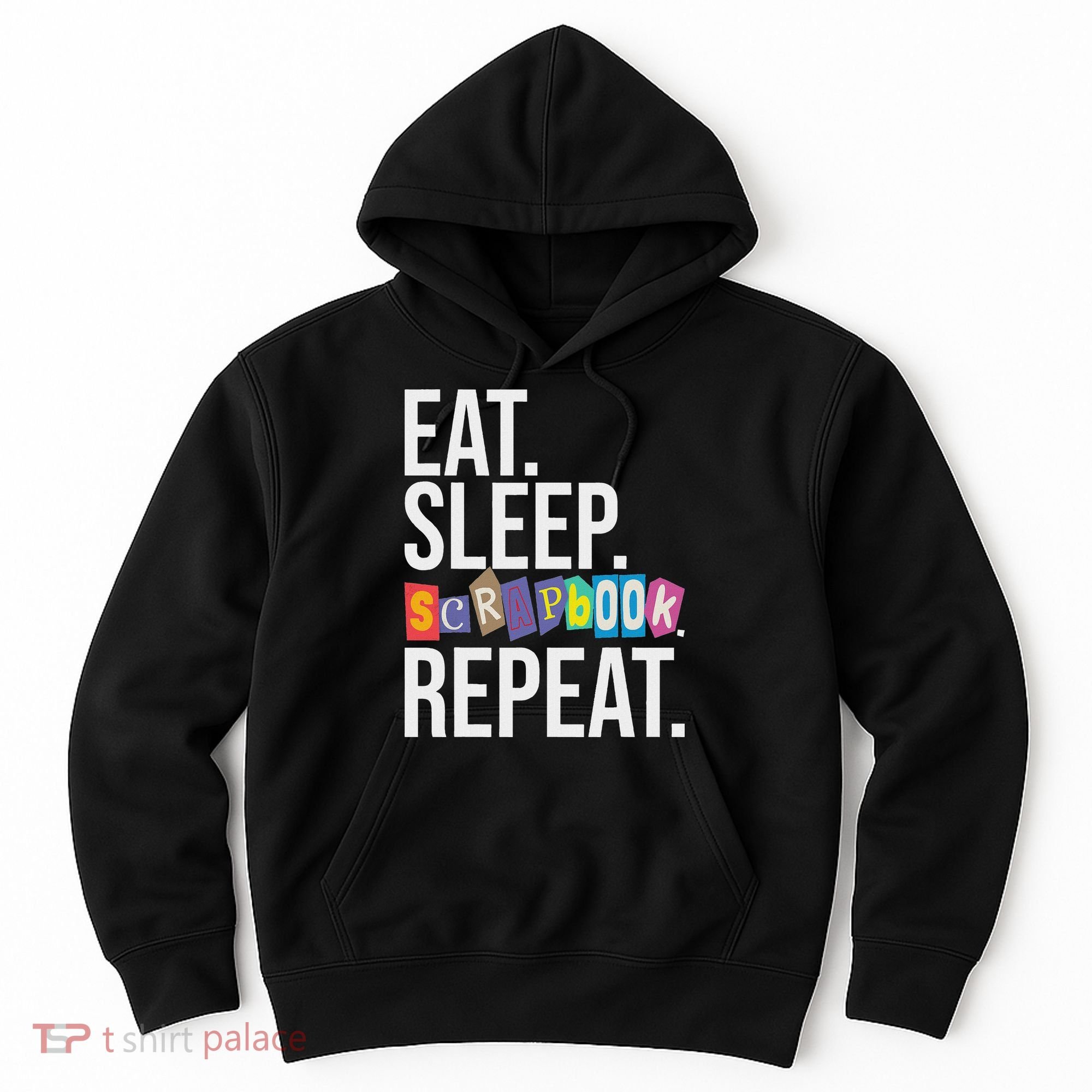 Eat Sleep Scrapbook Repeat Scrapbooker Scrapbooking Lover Hoodie