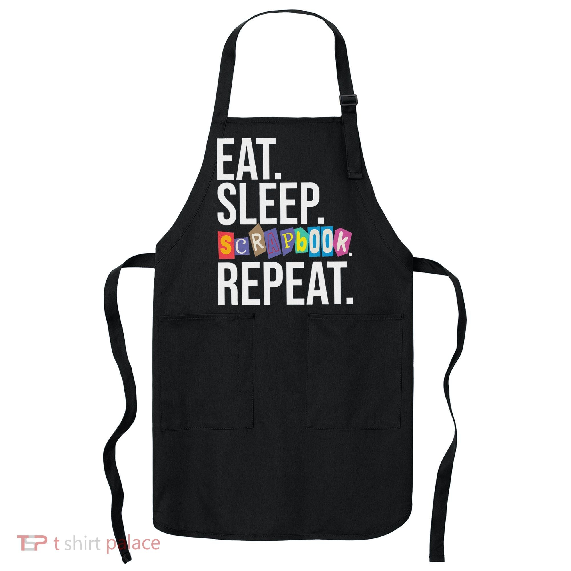 Eat Sleep Scrapbook Repeat Scrapbooker Scrapbooking Lover Apron