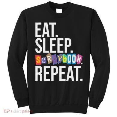 Eat Sleep Scrapbook Repeat Scrapbooker Scrapbooking Lover Sweatshirt