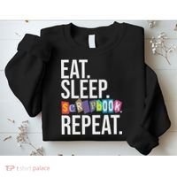 Eat Sleep Scrapbook Repeat Scrapbooker Scrapbooking Lover Sweatshirt thumb 2