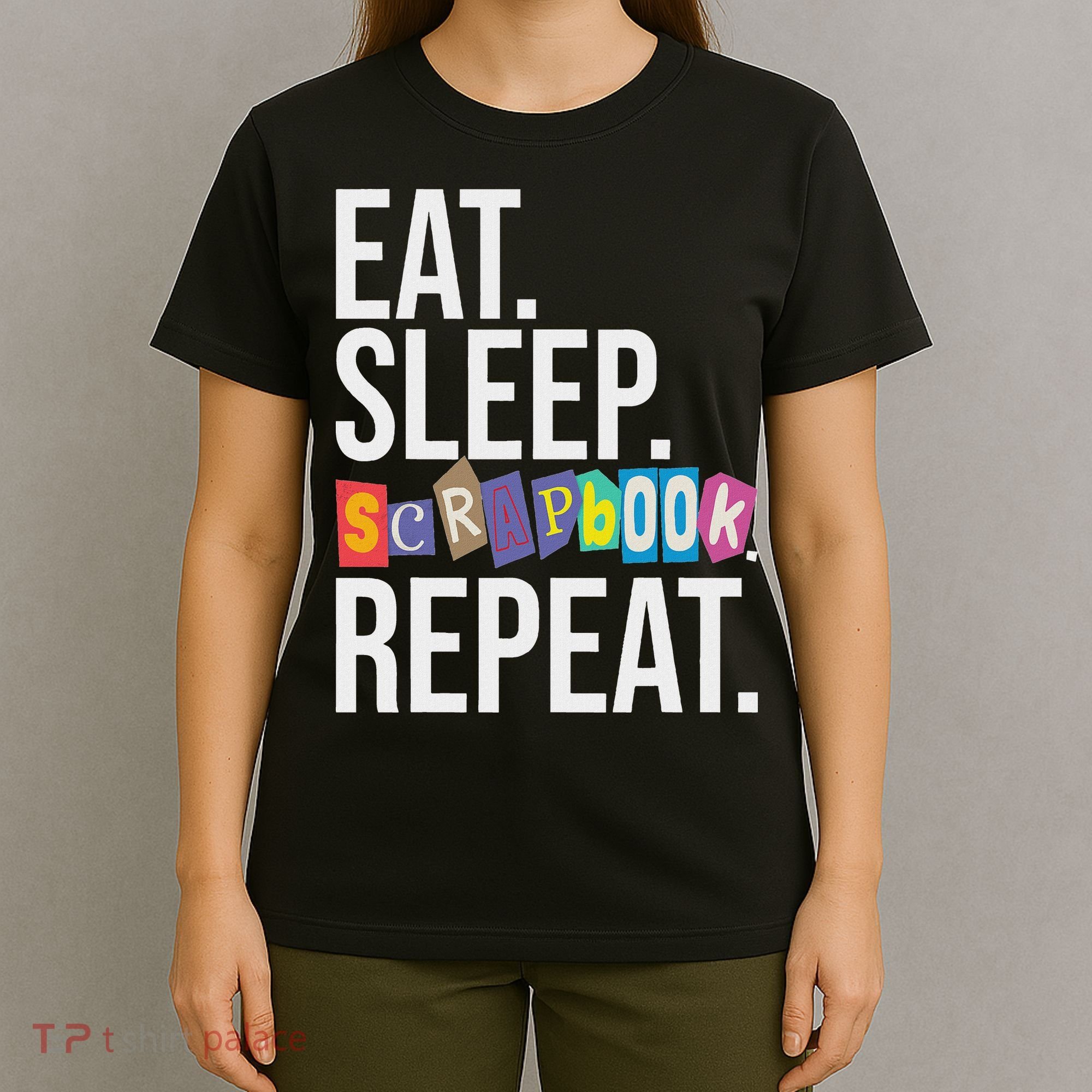 Eat Sleep Scrapbook Repeat Scrapbooker Scrapbooking Lover T-Shirt