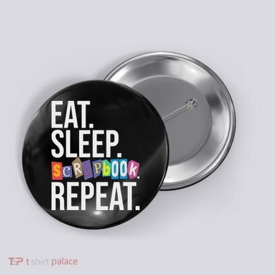 Eat Sleep Scrapbook Repeat Scrapbooker Scrapbooking Lover Button