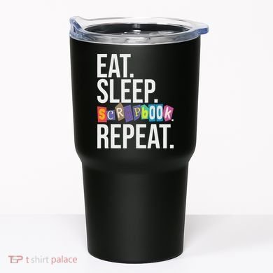 Eat Sleep Scrapbook Repeat Scrapbooker Scrapbooking Lover Tumbler