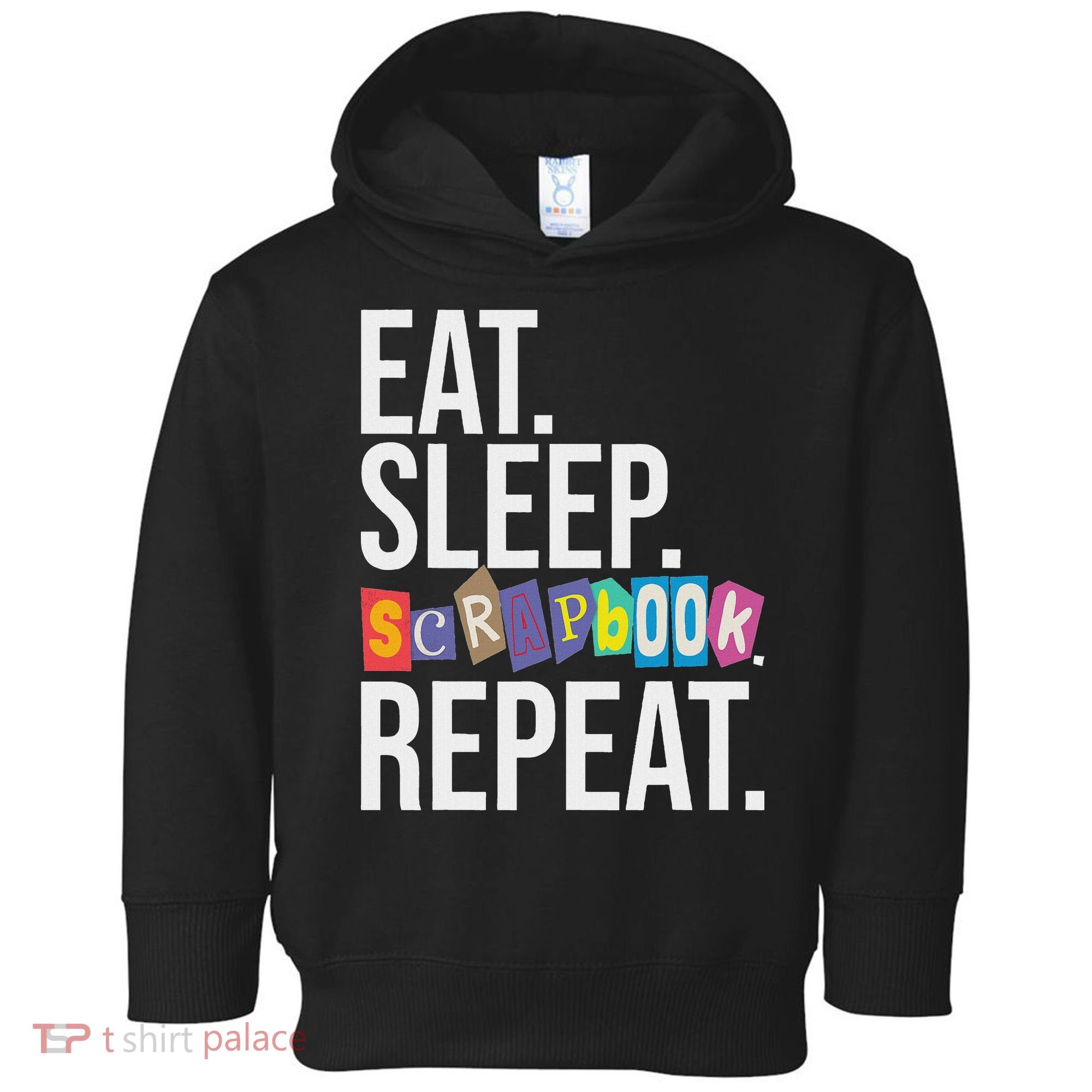 Eat Sleep Scrapbook Repeat Scrapbooker Scrapbooking Lover Toddler Hoodie